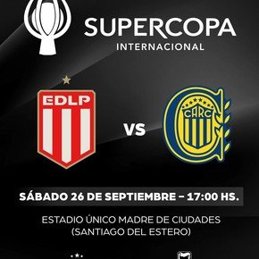 Supercopa Internacional: qué día, a qué hora y dónde se juega la final entre Estudiantes y Rosario Central